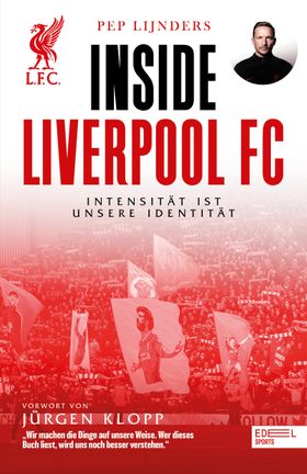 Inside Liverpool FC - Intensität ist unsere Identität Mit einem Vorwort von Jürgen Klopp