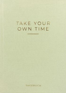 »Take your own time« Tagebuch