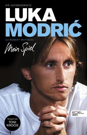 Luka Modric. Mein Spiel Die Autobiografie. Mit einem Vorwort von Toni Kroos