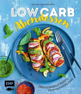 Low Carb Abendessen – Über 60 schnelle Rezepte mit wenig Kohlenhydraten