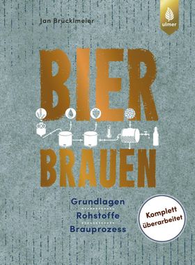 Bier brauen Grundlagen, Rohstoffe, Brauprozess. Komplett überarbeitet