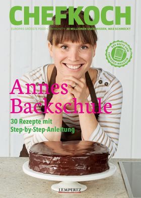 Chefkoch: Annes Backschule 41 süße und herzhafte Backrezepte aus Annes Kochschule