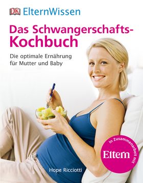 Eltern Wissen  Das Schwangerschafts Kochbuch