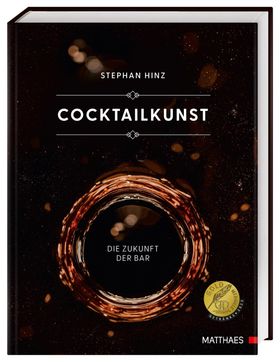 Cocktailkunst Die Zukunft der Bar. Mehr als 400 Cocktail-Rezepte vom Klassiker bis zum extravagan...