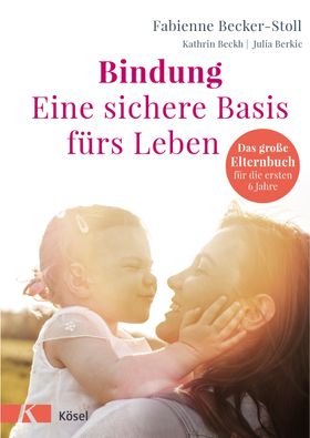 Bindung – eine sichere Basis fürs Leben