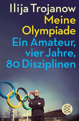Meine Olympiade Ein Amateur, vier Jahre, 80 Disziplinen