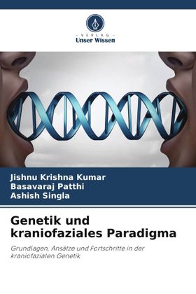 Genetik und kraniofaziales Paradigma Grundlagen, Ansätze und Fortschritte in der kraniofazialen G...