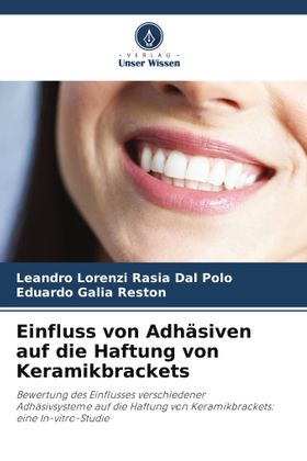 Einfluss von Adhäsiven auf die Haftung von Keramikbrackets Bewertung des Einflusses verschiedener...
