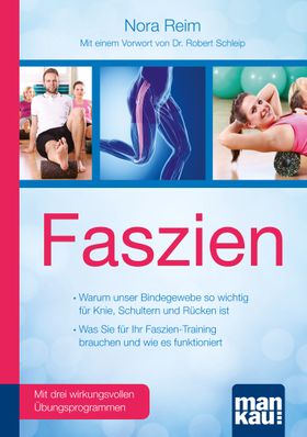 Faszien. Kompakt-Ratgeber. Warum unser Bindegewebe so wichtig für Knie, Schultern und Rücken ist /