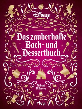 Disney: Das zauberhafte Back- und Dessertbuch Die besten Rezepte zu den beliebtesten Filmen. Kuch...