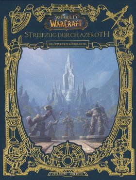 World of Warcraft: Streifzug durch Azeroth Die östlichen Königreiche