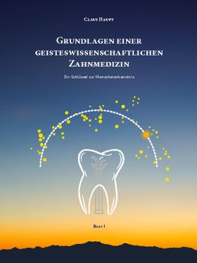 Grundlagen einer geisteswissenschaftlichen Zahnmedizin