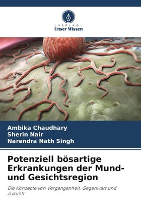 Potenziell bösartige Erkrankungen der Mund- und Gesichtsregion Die Konzepte von Vergangenheit, Ge...