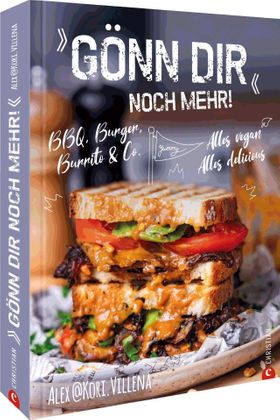 Gönn dir noch mehr! BBQ, Burger, Burrito & Co. - alles vegan, alles delicious