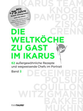 Die Weltköche zu Gast im Ikarus. Bd.3 62 außergewöhnliche Rezepte und wegweisende Chefs im Portra...