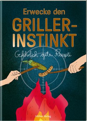 Erwecke den Griller-Instinkt
