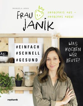 Frau Janik probierts aus - probiers auch! Was kochen wir heute?. #Zuckerfrei #Praktisch #Gut