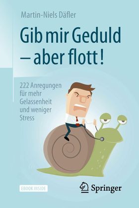 Gib mir Geduld – aber flott! 222 Anregungen für mehr Gelassenheit und weniger Stress