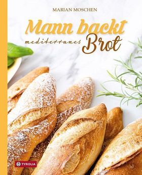 Mann backt mediterranes Brot Baguette, Ciabatta Foacaccia & Co. Luftig-leichtes Brot mit südliche...