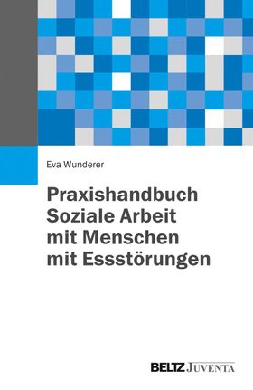 Praxishandbuch - Soziale Arbeit mit Menschen mit Essstörungen