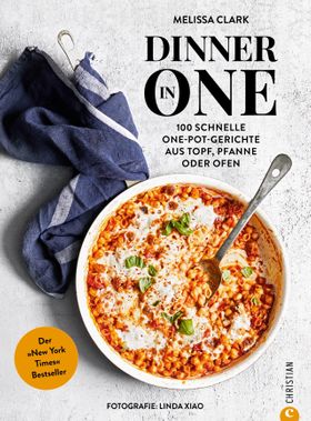 One Pot Kochbuch – Dinner in One 100 schnelle One-Pot-Gerichte aus Topf, Pfanne oder Ofen. Der »N...