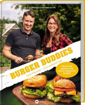 Burger Buddies Zwei Freunde - eine Leidenschaft. Ein Grill- und Burgerbuch für Genießer. Hochwert...