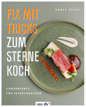 Fix mit Tricks zum Sternekoch Convenience für Feinschmecker. Entspannte Sterneküche für zuhause