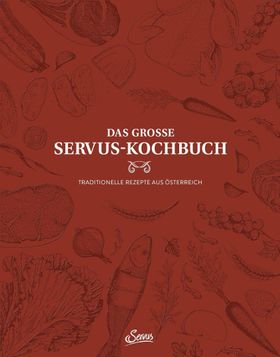 Das große Servus-Kochbuch Band 1 Traditionelle Rezepte aus Österreich