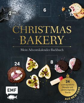 Mein Adventskalender-Backbuch: Christmas Bakery 24 weihnachtliche Rezepte und stimmungsvolle Stor...