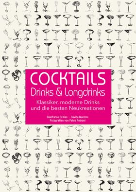 Cocktails, Drinks & Longdrinks Klassiker, moderne Drinks und die besten Neukreationen