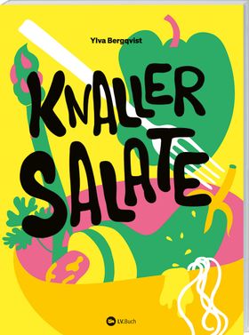 Knaller-Salate Salat als perfekte Mahlzeit. Altbekannte Klassiker neu interpretiert. Salat-Kochbu...