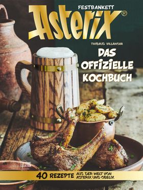 Asterix Festbankett - Das offizielle Kochbuch 40 Rezepte aus der Welt von Asterix und Obelix