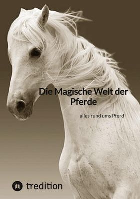 Die Magische Welt der Pferde alles rund ums Pferd
