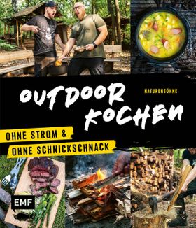 Outdoor Kochen – Ohne Strom und ohne Schnicksc... Über 60 Rezepte die man easy draußen kochen kan...
