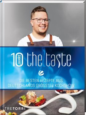 The Taste Die besten Rezepte aus Deutschlands größter Kochshow - Das Siegerbuch 2022 mit Jubiläum...