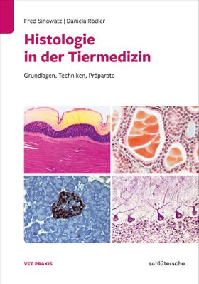 Histologie in der Tiermedizin Grundlagen, Techniken, Präparate