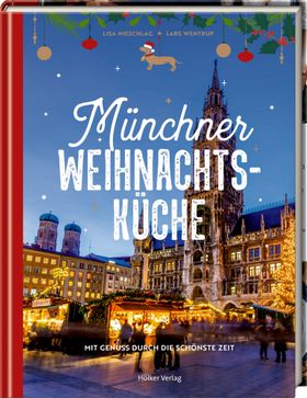 Münchner Weihnachtsküche Mit Genuss durch die schönste Zeit