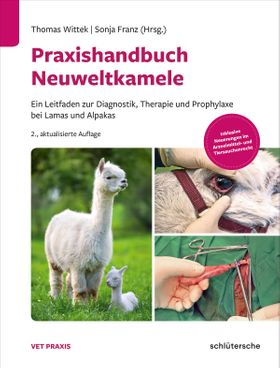 Praxishandbuch Neuweltkamele Ein Leitfaden zur Diagnostik, Therapie und Prophylaxe bei Lamas und ...