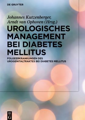 Urologisches Management bei Diabetes Mellitus Folgeerkrankungen des Urogenitaltraktes bei Diabete...