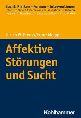 Affektive Störungen und Sucht Sucht: Risiken - Formen - Interventionen, Interdisziplinäre Ansätze...