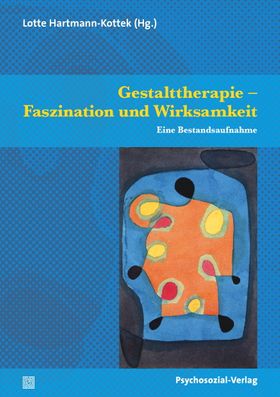 Gestalttherapie – Faszination und Wirksamkeit