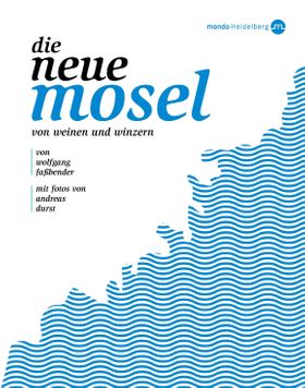 Die neue Mosel Von Weinen und Winzern
