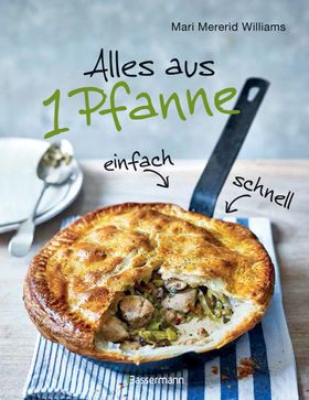 Alles aus 1 Pfanne   Die besten Rezepte für schnelle Gerichte aus einer Pfanne