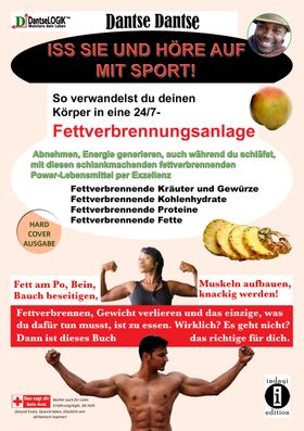 Iss sie und höre auf mit Sport. Deinen Körper in eine 24/7-Fettverbrennungsanlage verwandeln.