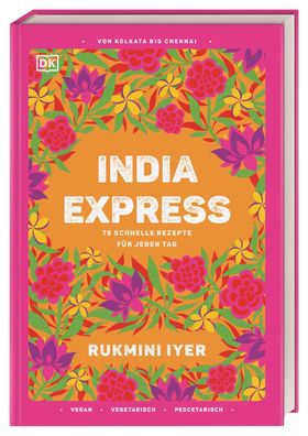 India Express 75 schnelle Rezepte für jeden Tag