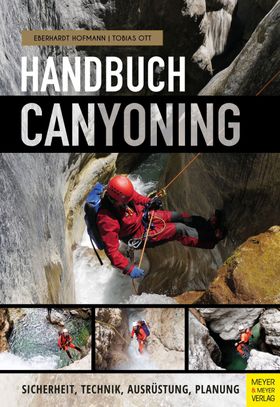 Handbuch Canyoning Sicherheit, Technik, Ausrüstung, Planung