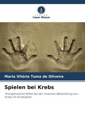 Spielen bei Krebs Therapeutische Mittel bei der invasiven Behandlung von Krebs im Kindesalter