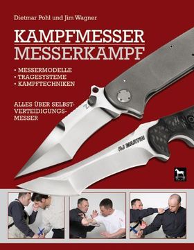 Kampfmesser - Messerkampf Messermodelle, Tragesysteme, Kampftechniken. Alles über Selbstverteidig...