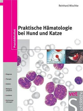 Praktische Hämatologie bei Hund und Katze Probenmaterial. Diagnostik / Therapie. Anämie. Leukämie...
