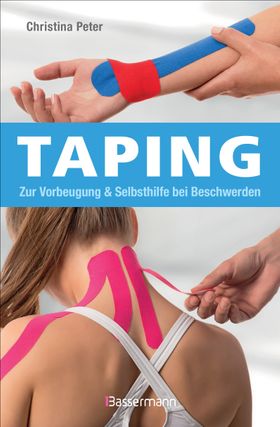 Taping  Gegen Muskelverspannungen, zur Unterstützung der Gelenke, Sehnen, Bänder und Faszien